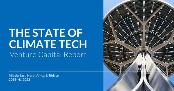 US$ 651 Million Invested Towards Climate Tech Startups Across MENA and Türkiye, Highlighted in ‘State of Climate Tech Venture Capital Report’